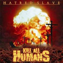 Hatred Slave : Kill All Humans